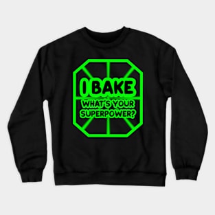 I bake, what's your superpower? Crewneck Sweatshirt